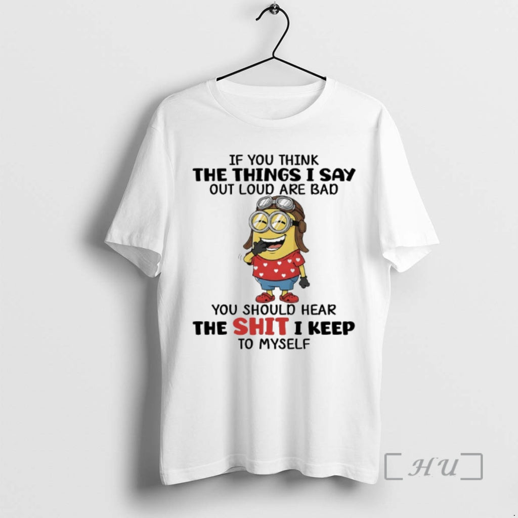 Officials Minions If You Think The Things I Say Out Loud Are Bad You Should