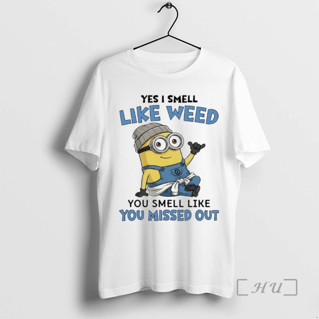 Officials Minions Yes I Smell Like Weed You Smell Like You Missed Out Premium