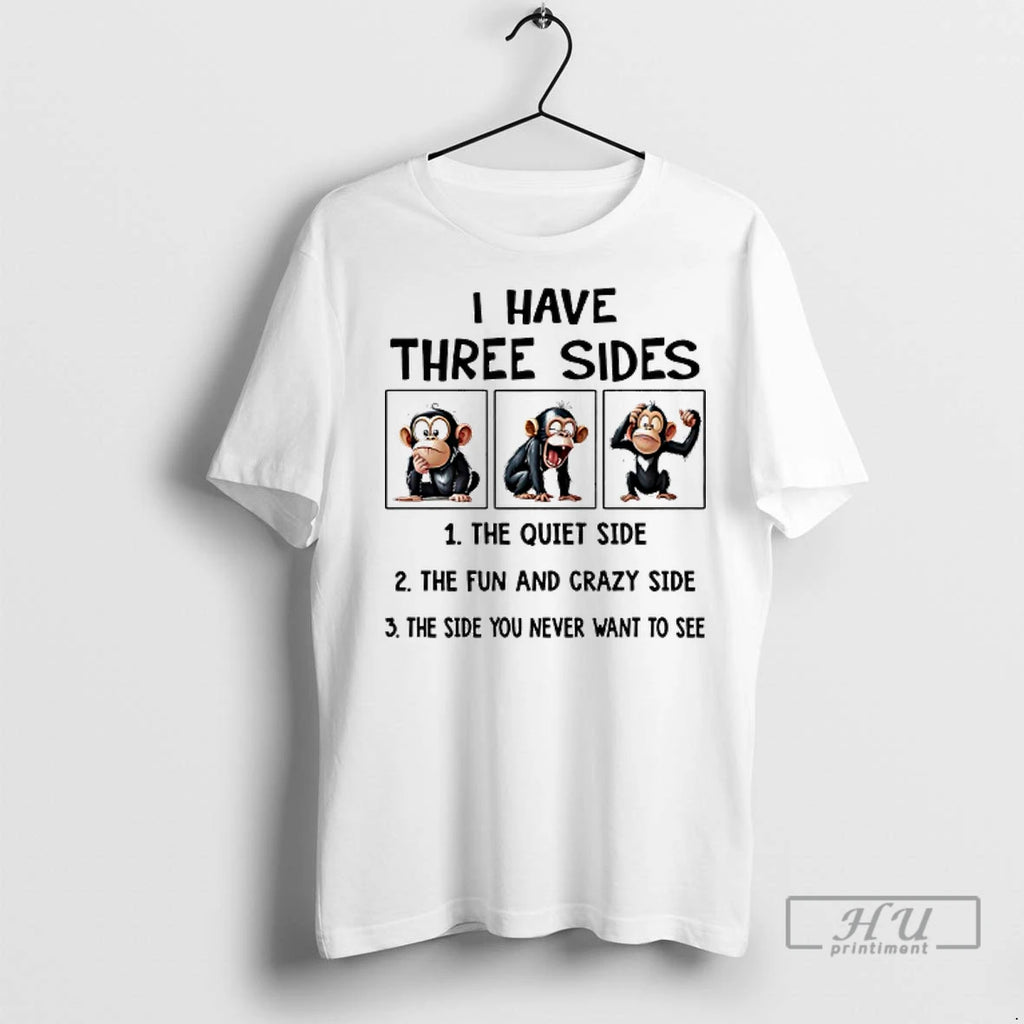 Officials Monkey I Have Three Sides The Quiet Side The Fun And Crazy Side