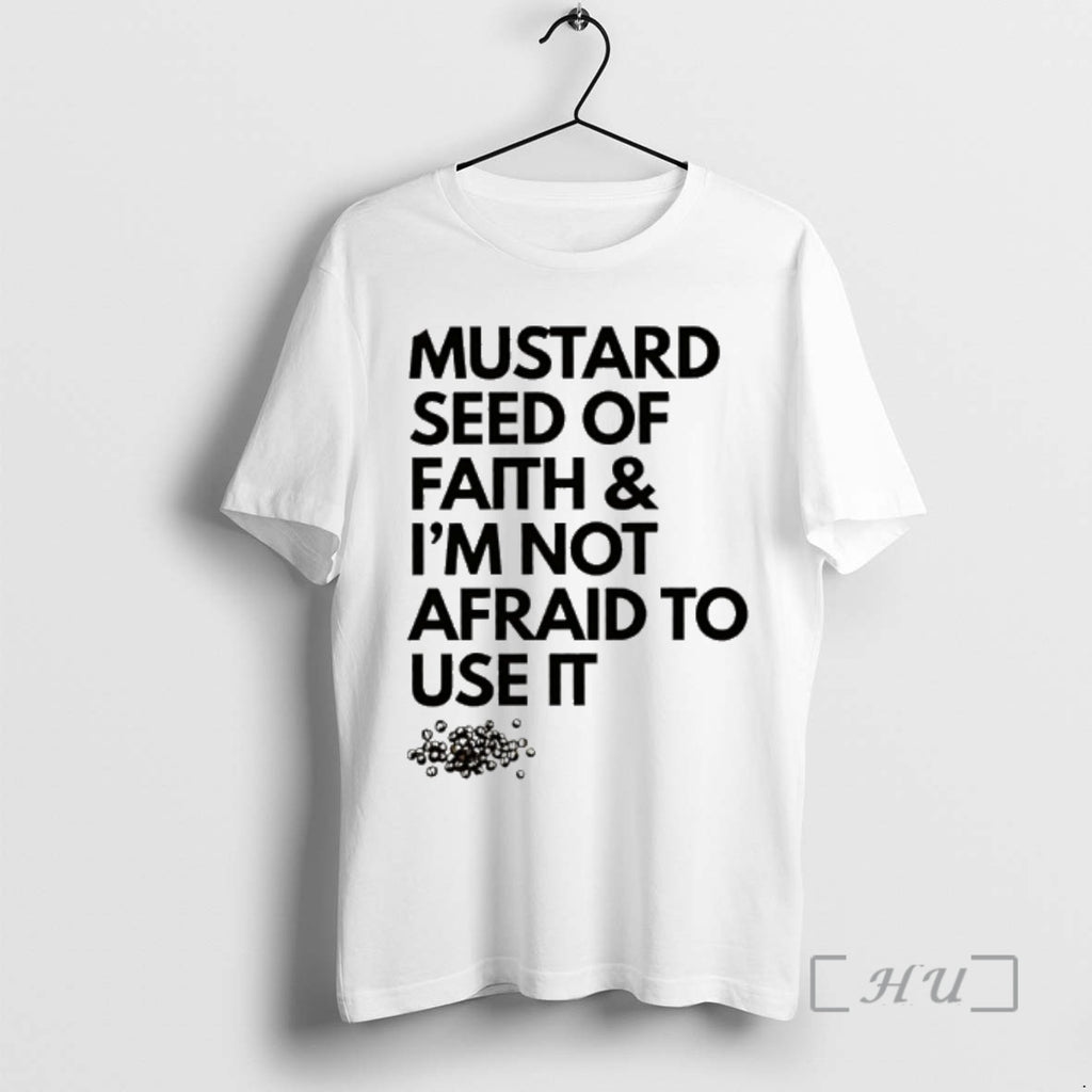 Officials Mustard Seed Of Faith And Im Not Afraid To Use It Premium T Shirts