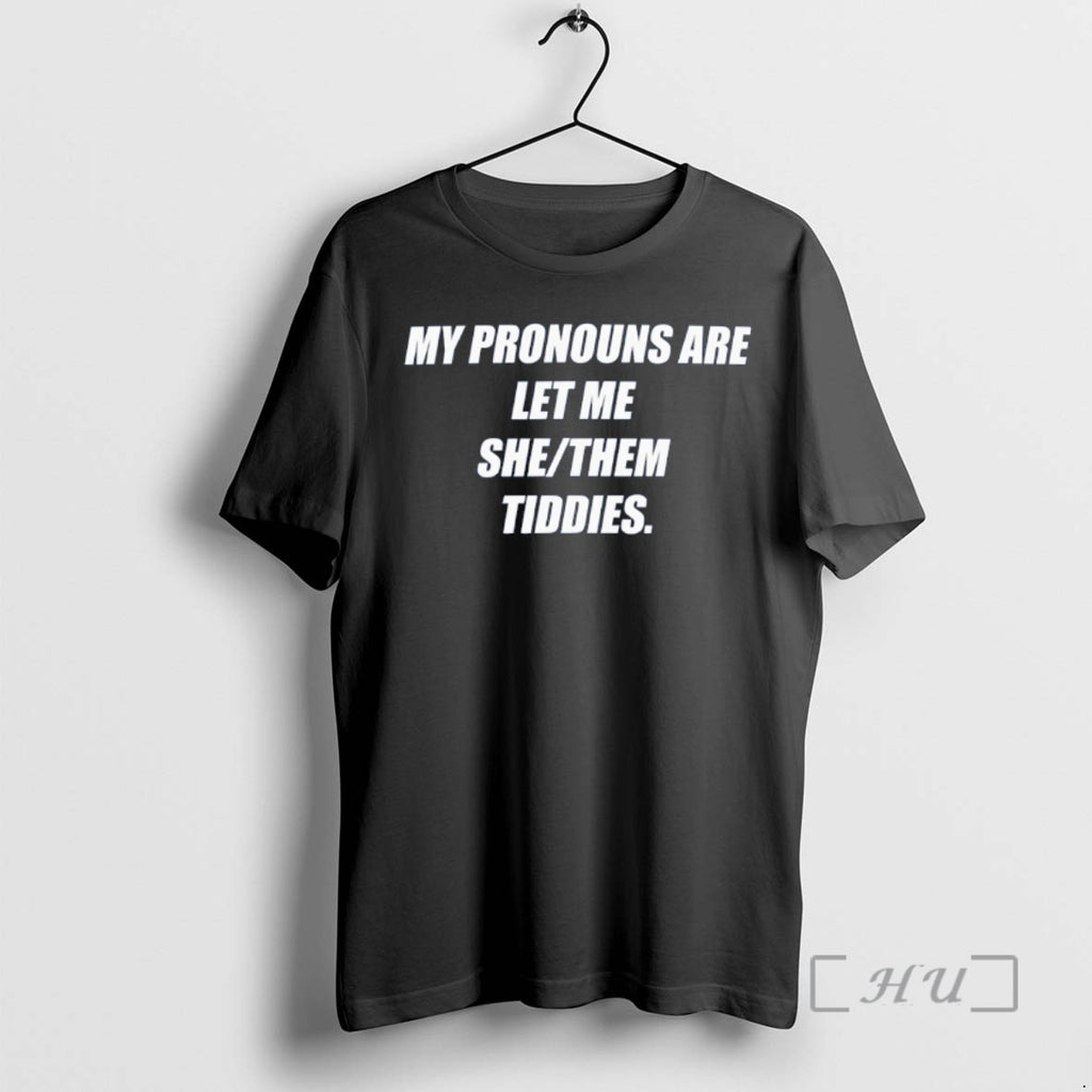 Officials My Pronouns Are Let Me She Them Tiddies