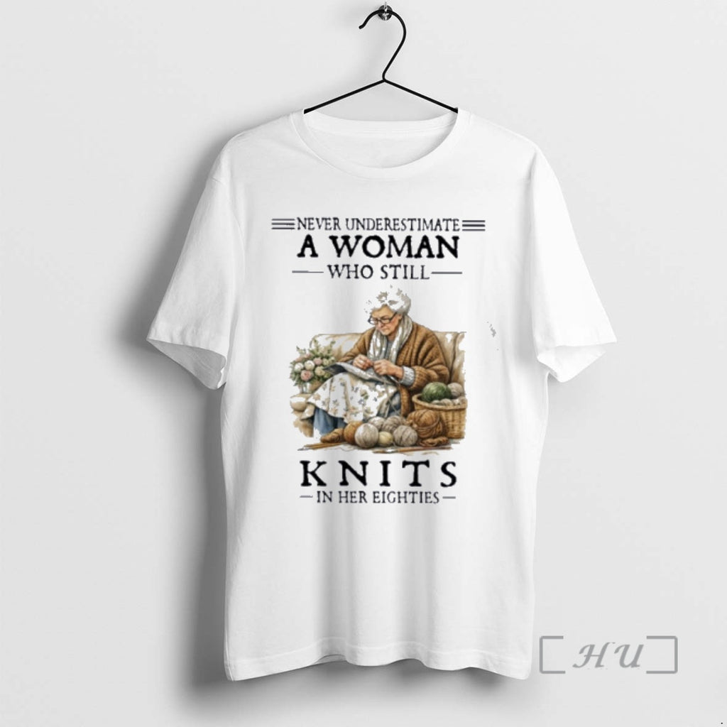 Officials Never Underestimate A Woman Who Still Knits In Her Eighties Premium T Shirts Sweater