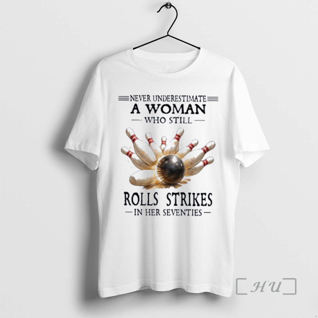 Officials Never Underestimate A Woman Who Still Rolls Strikes In Her Seventies Premium T Shirts