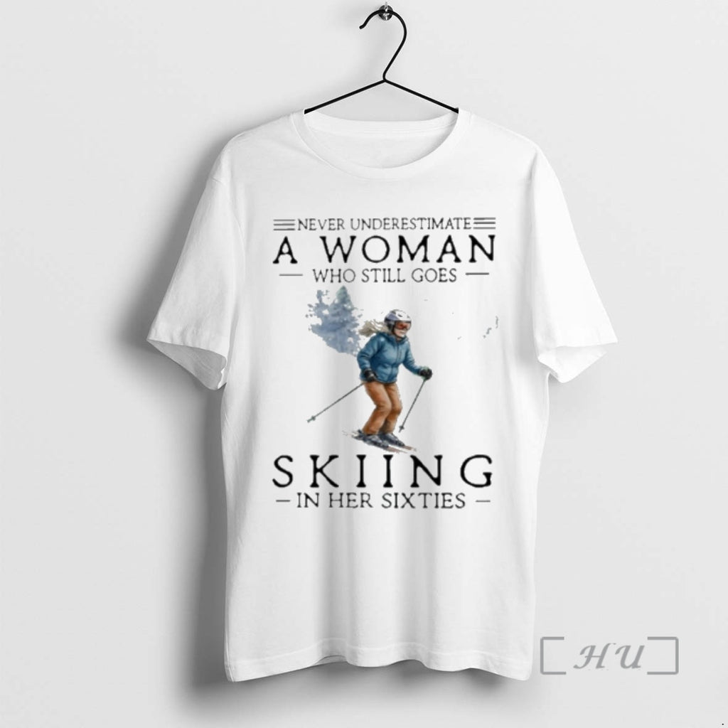 Officials Never Underestimate A Woman Who Still Skiing In Her Sixties Premium T Shirts Sweater