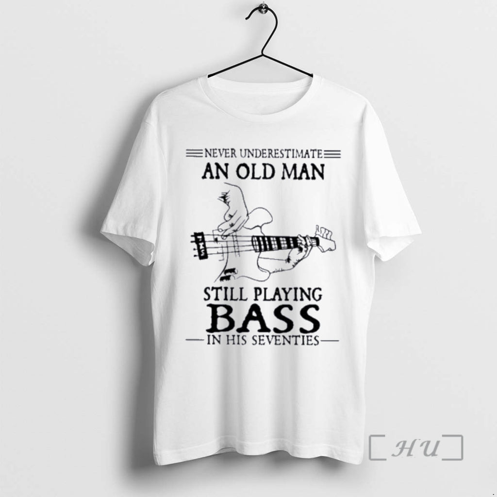 Officials Never Underestimate An Old Man Still Playing Bass In His Seventies Premium T Shirts