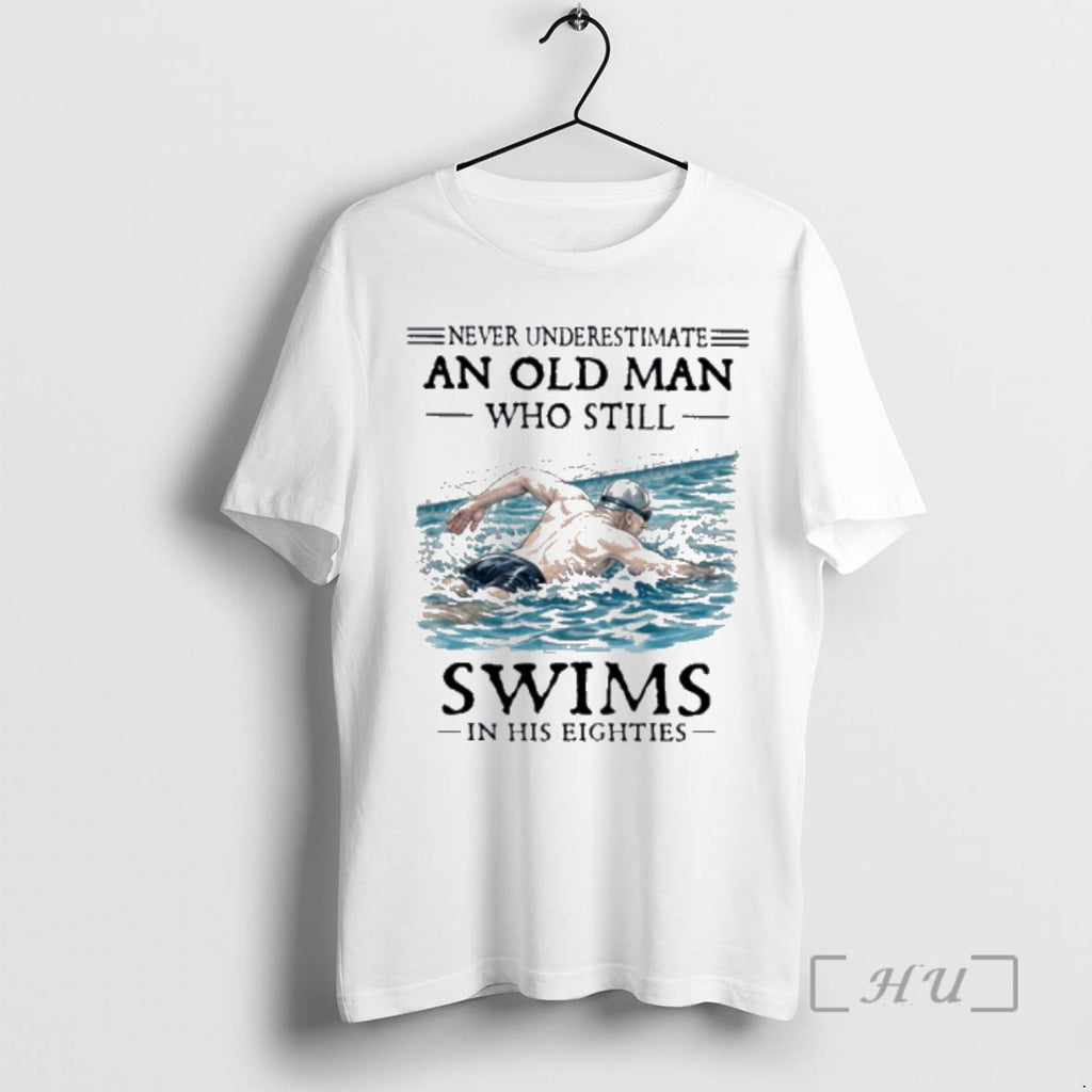Officials Never Underestimate And Old Man Who Still Swims In His Eighties Premium T Shirts