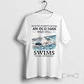 Officials Never Underestimate And Old Man Who Still Swims In His Seventies Premium T Shirts