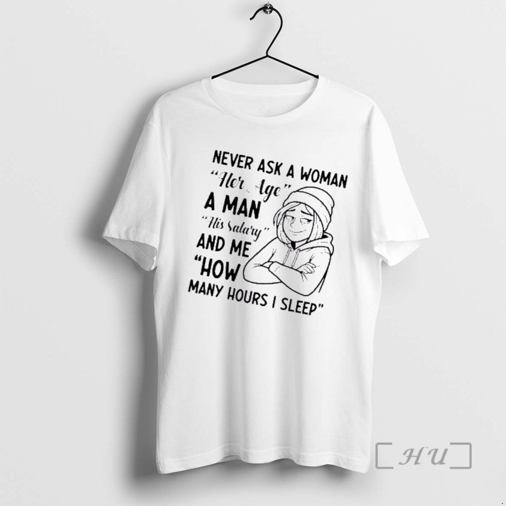 Officials Never Ask A Woman Her Age A Man His Salary And Me How Many