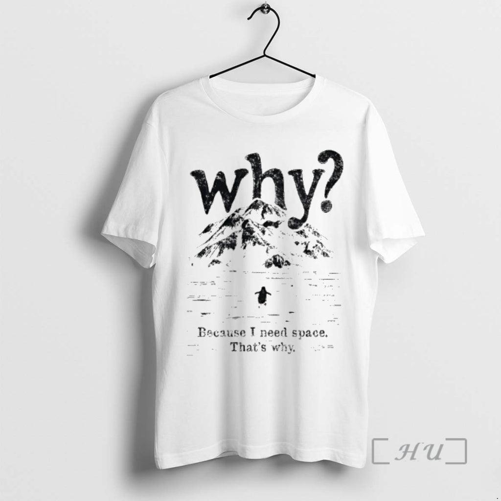 Officials Nihilist Penguin Why Because I Need Space Thats Why Graphic Premium T Shirts Sweater