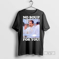 Officials No Soup For You Seinfeld T Shirts s Unisex , , , Long Sleeve Tee