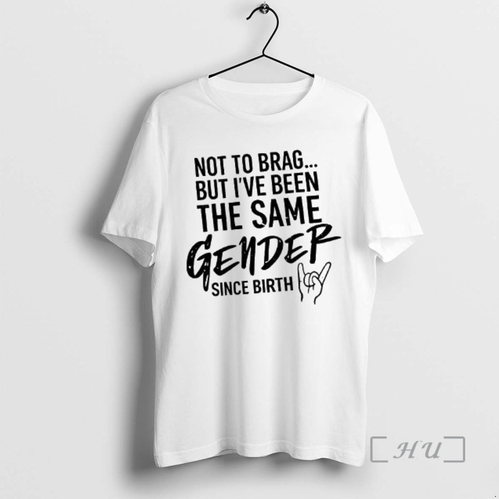 Officials Not To Brag But Ive Been The Same Gender Since Hand Gesture Birth Premium
