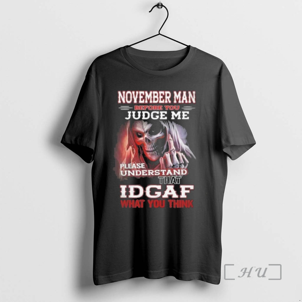 Officials November Death Man Before You Judge Me Please Understand That Idgaf Premium T Shirts