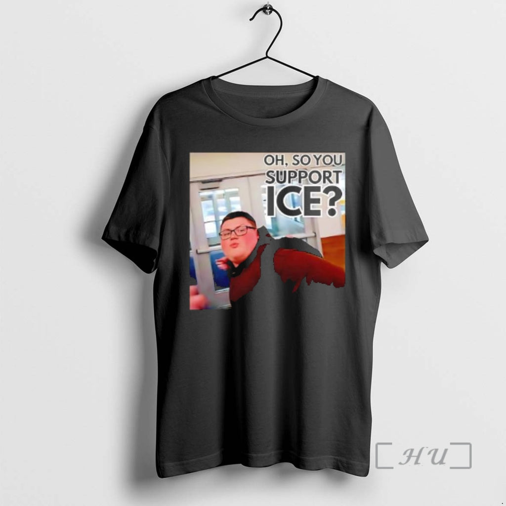 Officials Oh So You Support Ice Pov Graphic
