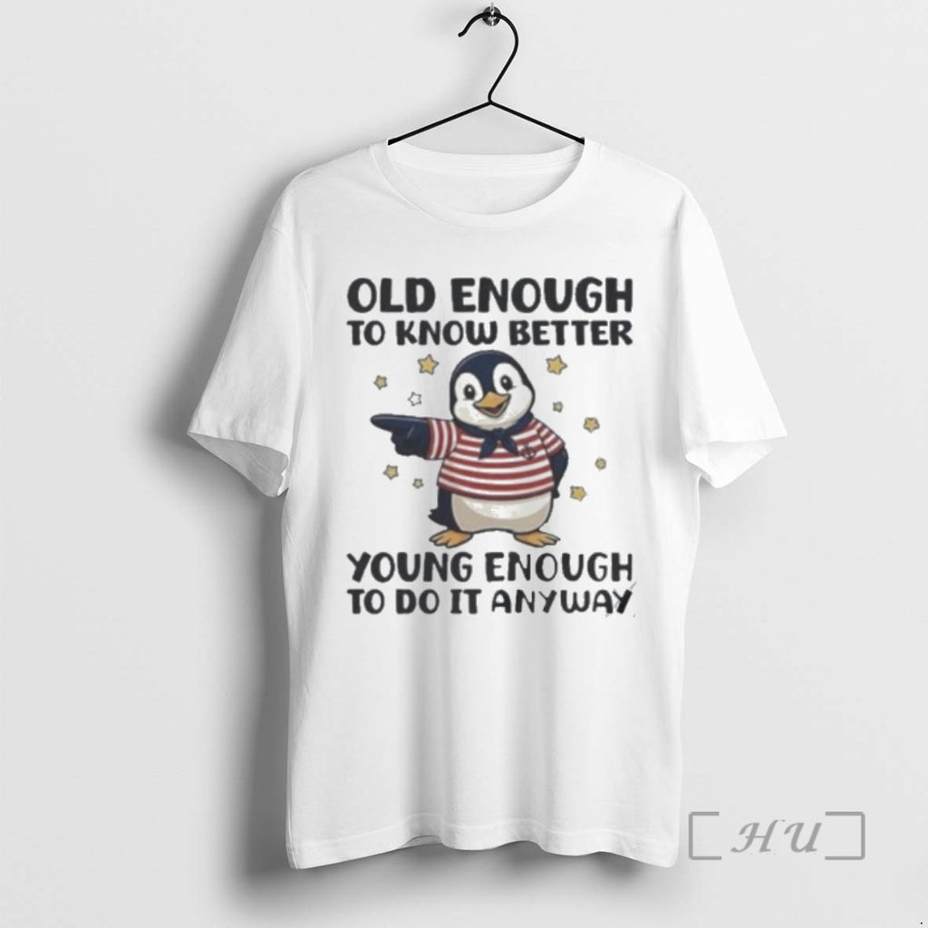 Officials Old Enough To Know Better Young Enough To Do It Anyway Premium T Shirts