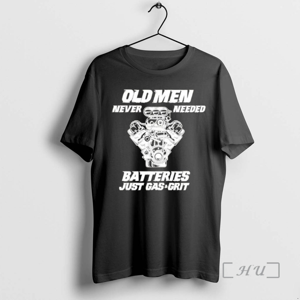 Officials Old Men Never Needed Batteries Just Gas And Grit