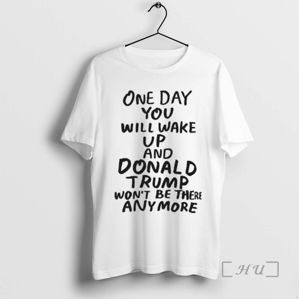 Officials One Day You Will Wake Up And Donald Trump Wont Be There Any More