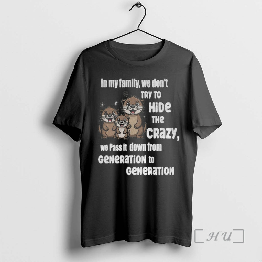Officials Otters In My Family We Dont Try To Hide The Crazy We Pass It