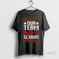 Officials Our Team Sleighs Reindeers Santas T-Shirts