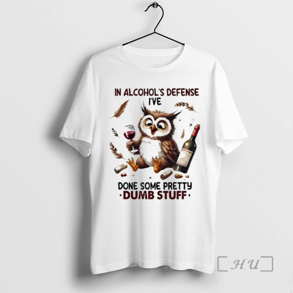 Officials Owl In Alcohols Defense Ive Done Some Pretty Dumb Stuff Premium T Shirts Sweater