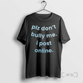 Officials Plz Dont Bully Me I Post Online Text