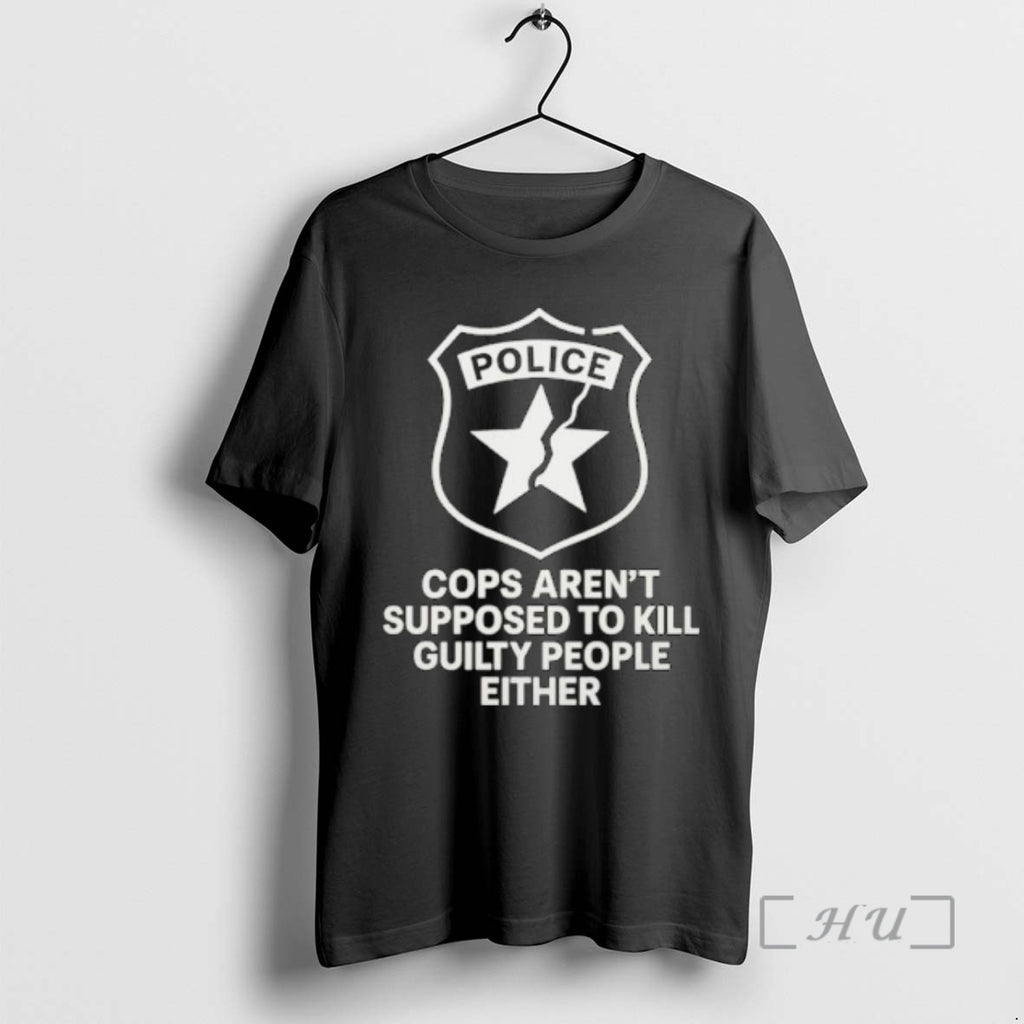 Officials Police Cops Arent Supposed To Kill Guilty People Either Ornaments Premium T Shirts Sweater