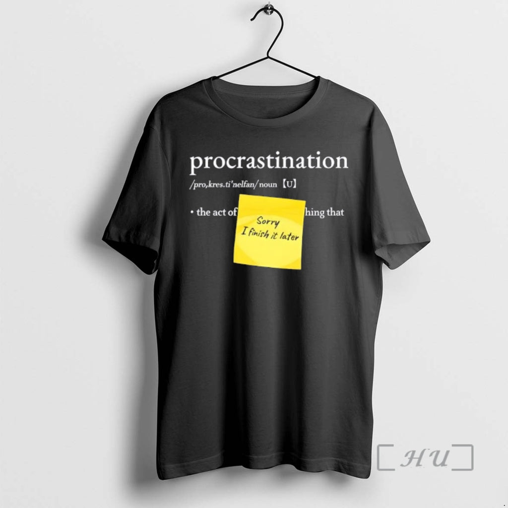 Officials Procrastination The Act Of Sorry I Finish It Later Thing That Premium T Shirts