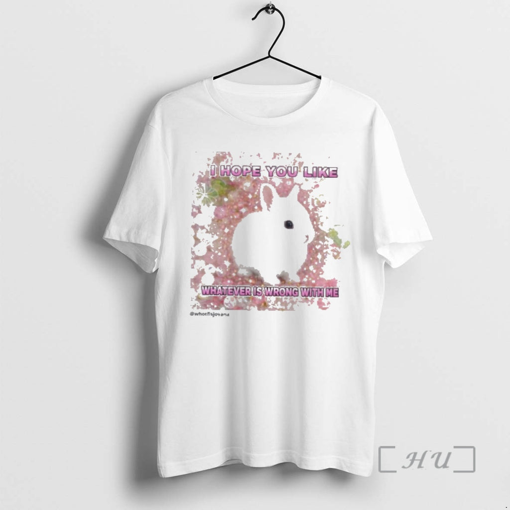 Officials Rabbit I Hope You Like Whatever Is Wrong With Me Premium T Shirts Sweater