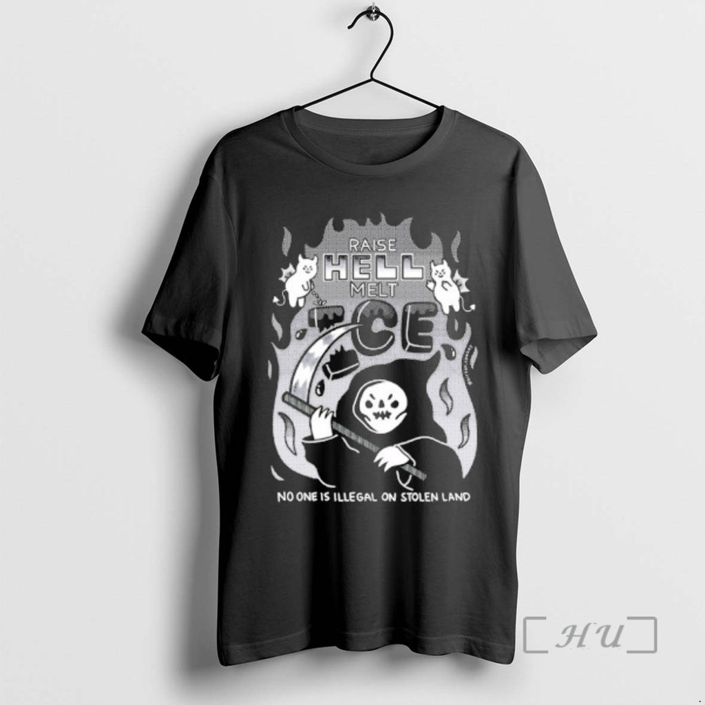 Officials Raise Hell Melt Ice No One Is Illegal On Stolen Land Premium T Shirts
