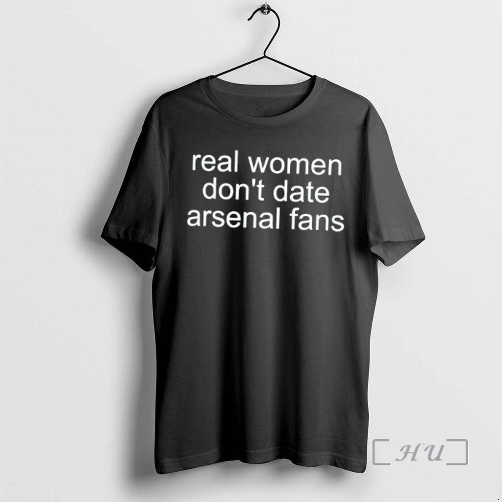 Officials Real Women Dont Date Arsenal Fans Tee