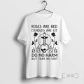Officials Roses Are Red Candles Are Lit Do No Harm But Take No Shit T-Shirts