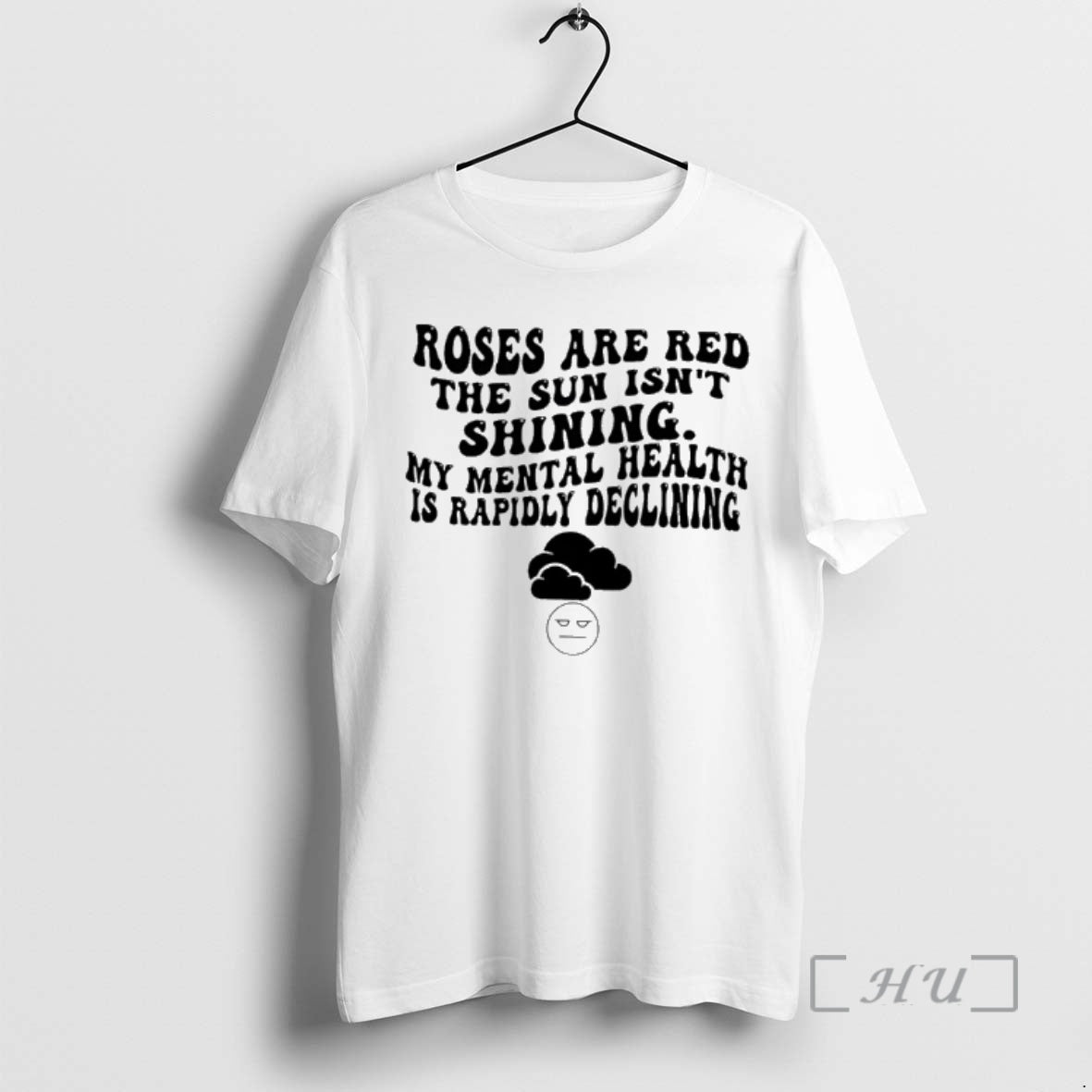 Officials Roses Are Red Sun Isnt Shining My Mental Health Is Rapidly Declining T-Shirts