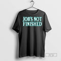 Officials Seattle Mariners Jobs Not Finished T Shirts s Unisex , , , Long Sleeve Tee