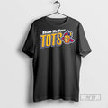 Officials Show Me Your Tots Logo T Shirt s Unisex , , , Long Sleeve Tee
