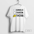 Officials Single Taken Tacos T Shirt s Unisex , , , Long Sleeve Tee