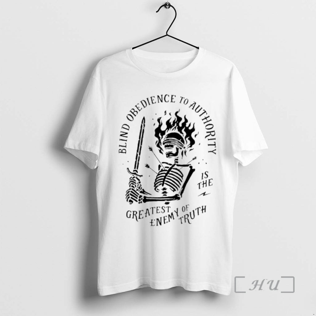 Officials Skeleton Blind Obedience To Authority Is The Greatest Enemy Of Truth Premium T Shirts