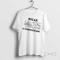 Officials Skeleton Relax Were All Crazy Here Its Not A Competition Premium T Shirts Sweater