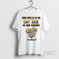 Officials Skeleton Riding A Tyrannosaurus Rex Come With Us To The Gay Side We Have Unisex , , , Long Sleeve Tee