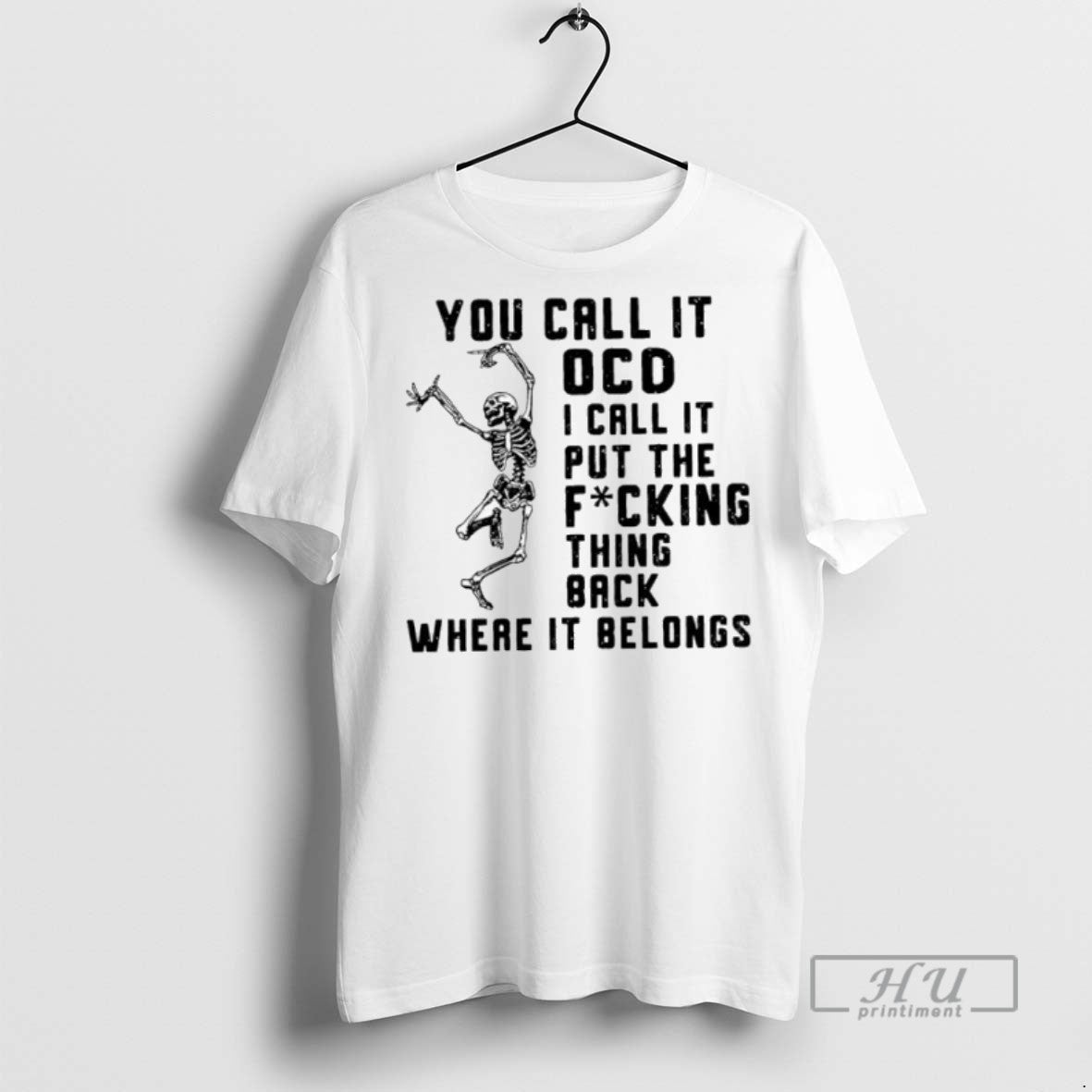 Officials Skeleton You Call It Ocd I Call It Put The Fucking Thing Back Where Unisex , , , Long Sleeve Tee