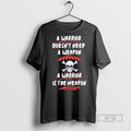 Officials Skull A Warrior Doesnt Need A Weapon A Warrior Is The Weapon Unisex , , , Long Sleeve Tee