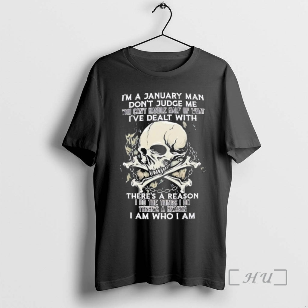 Officials Skull Im A January Man Dont Judge Me You Cant Handle Half Of What