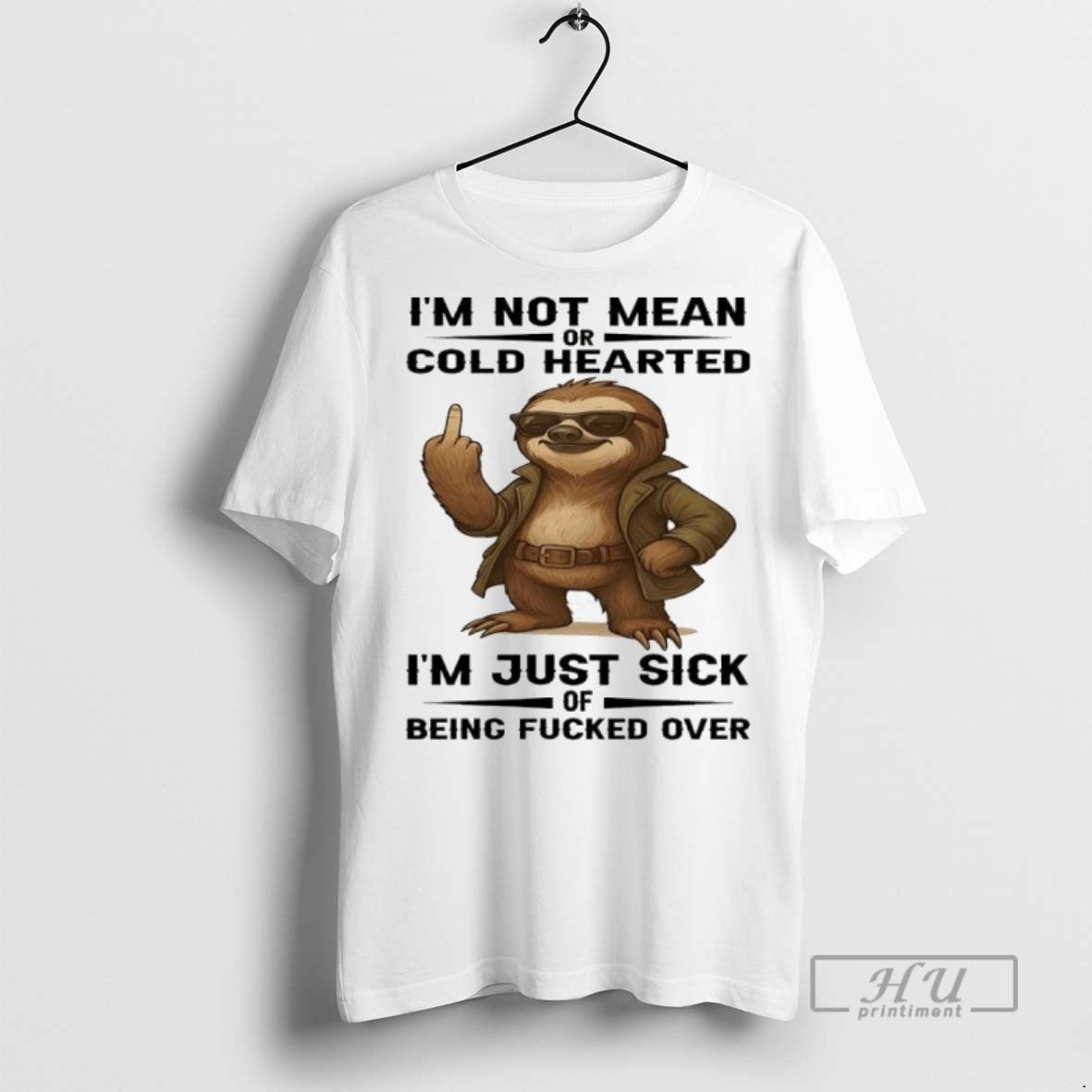 Officials Sloth Im Not Mean Or Cold Hearted Im Just Sick Of Being Fucked Over Unisex , , , Long Sleeve Tee