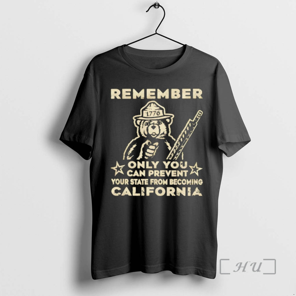 Officials Smokey Bear Remember 1776 Only You Can Prevent Your State From Becoming California Premium