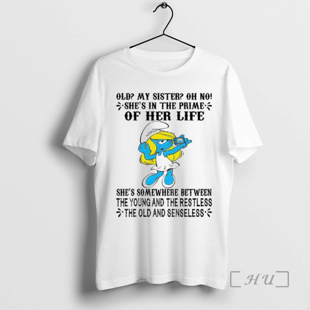 Officials Smurf Old My Sister Oh No Shes In The Prime Of Her Life Shes