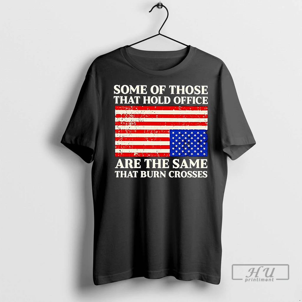 Officials Some Of Those That Hold Office Are The Same That Burn Crosses T Shirts
