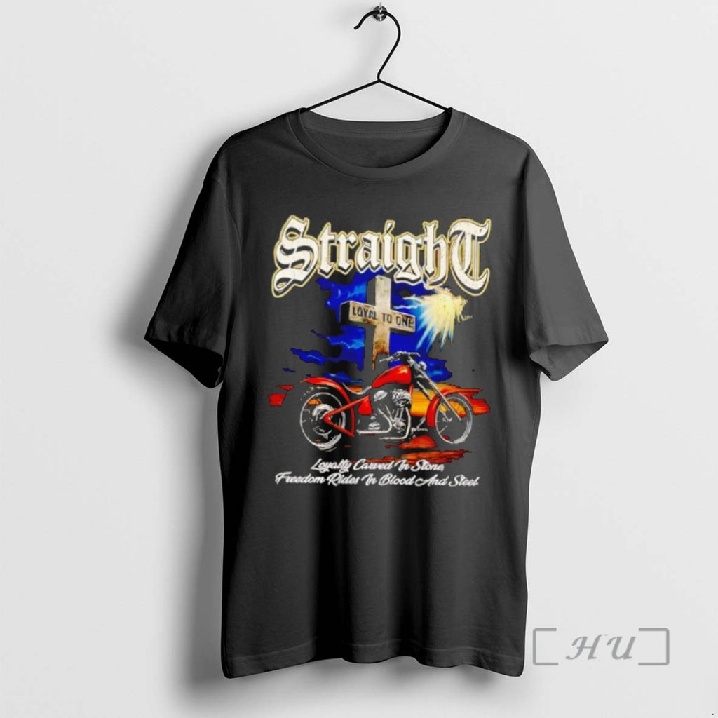 Officials Straight Loyalty Carved In Stone Freedom Rides In Blood And Steel Premium T Shirts