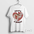 Officials Thats A Moray White Sea Eel Happy Valentines Day Woman Premium T Shirts Sweater