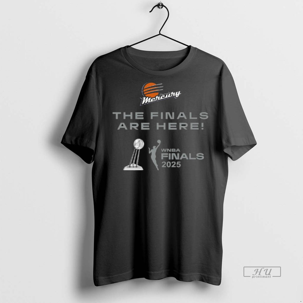Officials The Finals Are Here Phoenix Mercury 2025 Wnba Finals T Shirt Sweater