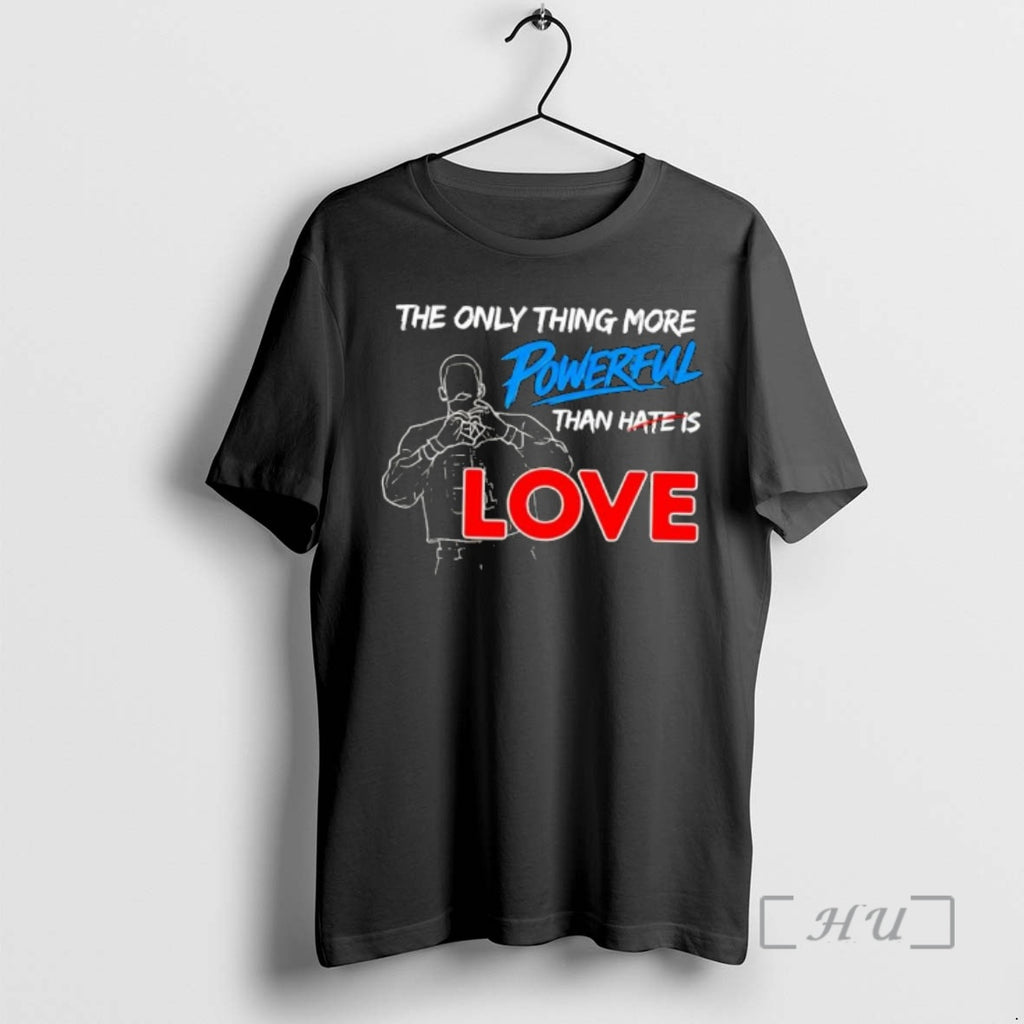 Officials The Only Thing More Powerful Than Hate Is Love Heart Premium T Shirts Sweater
