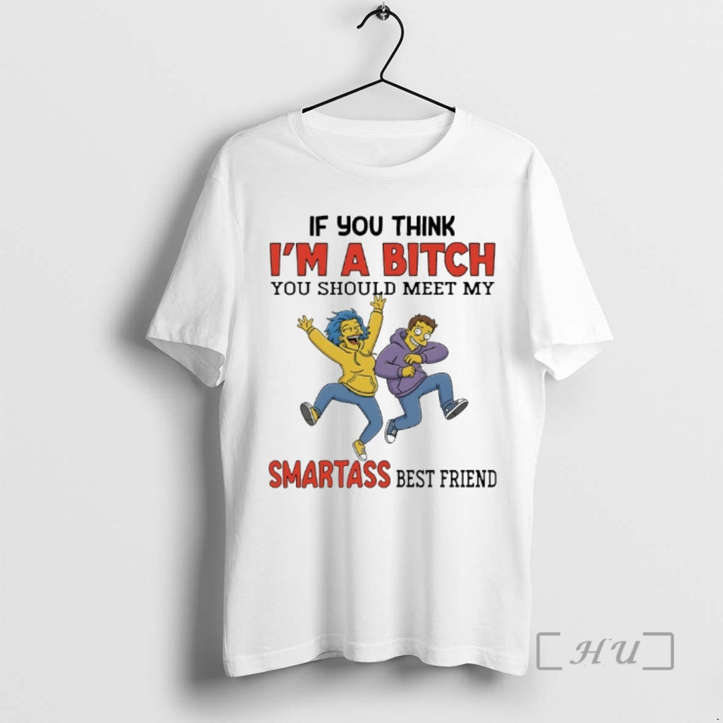 Officials The Simpsons If You Think Im A Bitch You Should Meet My Smartass Best