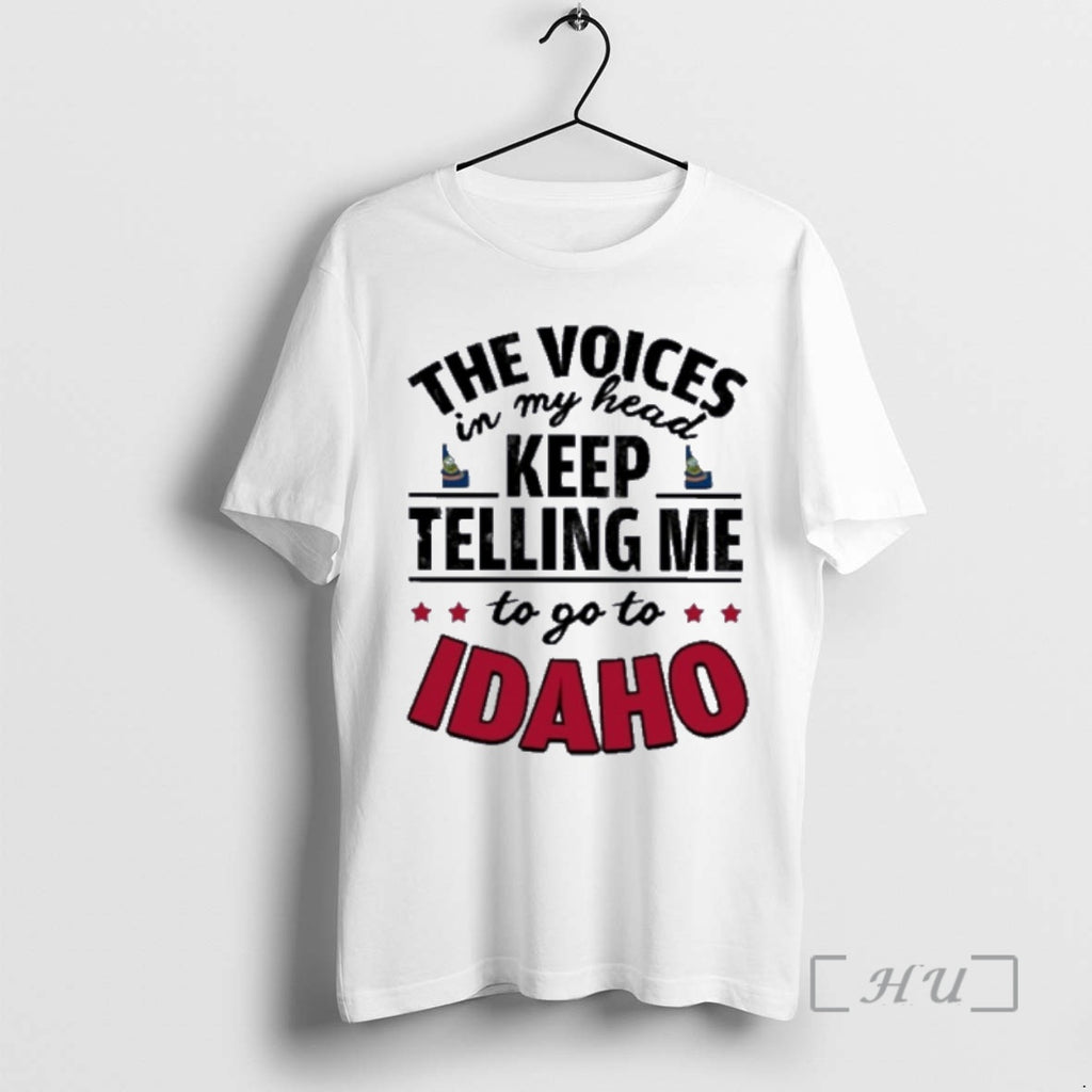 Officials The Voices In My Head Keep Telling Me Go To Idaho Premium T Shirts